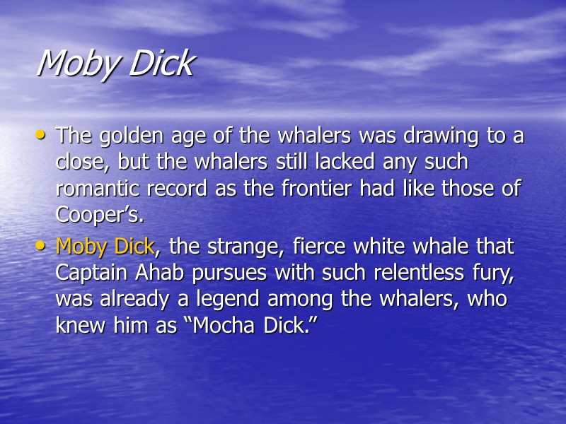 Moby Dick   The golden age of the whalers was drawing to a